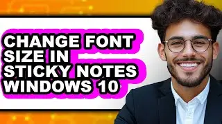 How to Change Font Size in Sticky Notes Windows 10 (updated)