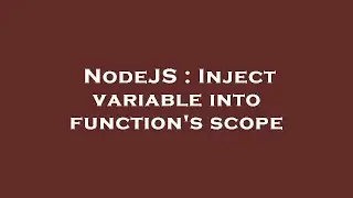 NodeJS : Inject variable into function's scope