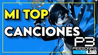 Mis canciones FAVORITAS de Persona 3 Reload