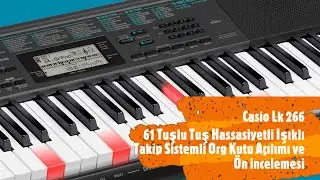 Casio Lk 266 61 Tuşlu Tuş Hassasiyetli Işıklı Takip Sistemli Org Kutu Açılımı ve Ön İnceleme