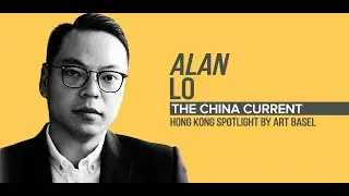 「藝薈香港 &mdash; 由巴塞爾藝術展呈獻」：Alan Lo 專訪