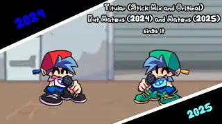 FNF Titular (Stick-mix and OG) But Mateus 2024 and Mateus 2025 Sings it (cover)