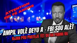 FBI PAL&Eacute; - KOMAN VOL&Egrave; AP FINI AK P&Egrave;P LA  - AMPIL LAJAN P&Egrave;DI - KIJAN POU PROT&Eacute;J&Eacute; T&Egrave;T OU - ABNER G