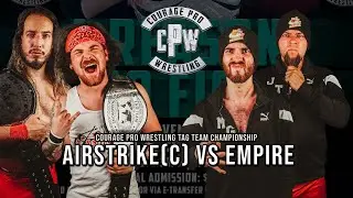 Episode 135 | AIRSTRIKE(c) vs EMPIRE | Courage Pro Wrestling Tag Team Championship