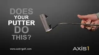 Axis1 Putters - Does Your Putter Do This?