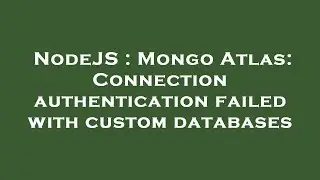 NodeJS : Mongo Atlas: Connection authentication failed with custom databases