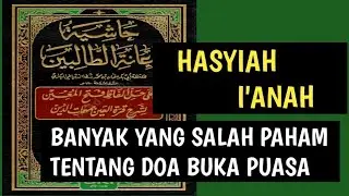 04/HASYIAH I'ANAH BANYAK YANG SALAH PAHAM TENTANG DOA BERBUKA