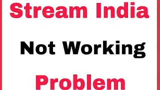 Stream India App Not Working Problem Solve