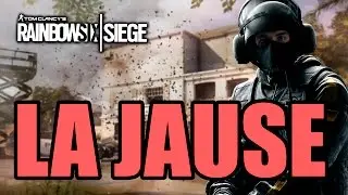 RAINBOW SIX SIEGE | LA JAUSE