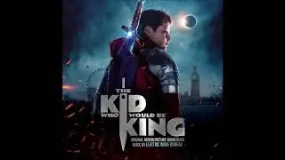The Kid Who Would Be King Soundtrack - 