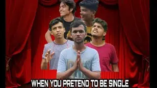 When You Pretend To Be Single | Kanishk Gawde| Tejas Lad | Varad Tamhankar | Yash Lad | Atul Pandey