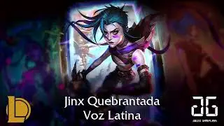 League of Legends - Jinx Quebrantada - Voz Latina