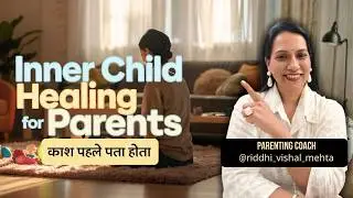Inner Child Healing For parents | Mindful Parenting