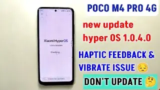 poco M4 pro 4g after hyper OS 1.0.4.0 haptic feedback and vibration not working issue don't update