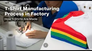 T-Shirt Manufacturing Process in Factory | How T-Shirts Are Made