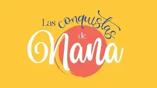 LAS CONQUISTAS DE NANA con Eliana Tejeda, S1/E24, Claudia Villareal