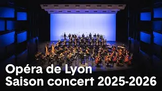 Op&eacute;ra de Lyon &ndash; Saison concert 2025-2026