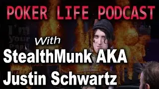 Guest STEALTHMUNK! aka Justin Schwartz || Poker Life Podcast
