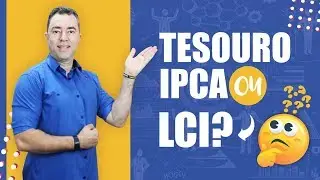 TESOURO IPCA OU LCI? Quem vence essa batalha?