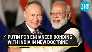 Putin for closer ties with India as he unveils new foreign policy doctrine based on 'Russian World'