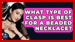 What Type Of Clasp Is Best For A Beaded Necklace? - Jewelry Market Spotlight