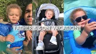 Kavon's First Trip with Daddy!! FATHER & SON VACATION♡