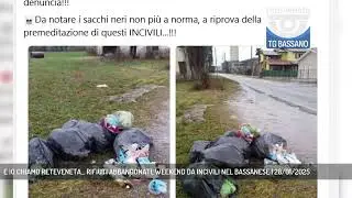 E IO CHIAMO RETEVENETA... RIFIUTI ABBANDONATI, WEEKEND DA INCIVILI NEL BASSANESE | 28/01/2025