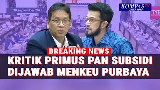 Primus PAN Kritik Soal Subsidi, Langsung Dijawab Menkeu Purbaya di DPR