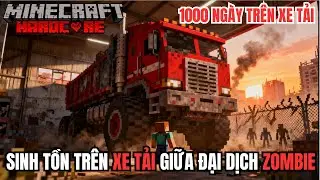 1000 NGÀY SINH TỒN TRÊN XE TẢI GIỮA ĐẠI DỊCH ZOMBIE - BIẾN XE TẢI THÀNH PHÁO ĐÀI DI ĐỘNG TRONG MC