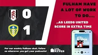 Episode 69: Leeds United 1 Fulham 0