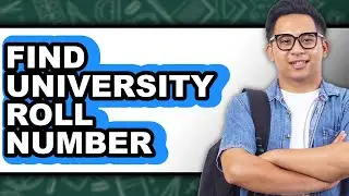 How to Find University Roll Number 2025 - Full Guide