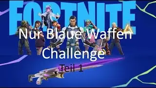 Nur Blaue Waffen Challenge Teil1 (mit Msf)