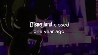 Disneyland Closed ONE YEAR AGO!