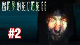 Reporter 2 | Horror Gameplay Walkthrough | Game review #2 | Part 2