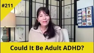 Could It Be Adult ADHD? #211