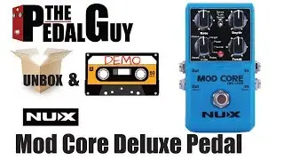 ThePedalGuy Unboxes and Demos the NuX Mod Core Deluxe Pedal