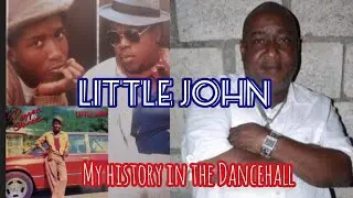 Little John. My history in the Dancehall 