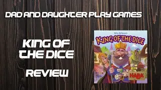 Dad and Daughter Play Games: King of the Dice Review