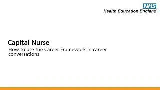Capital Nurse - How to use the Career Framework in career conversations