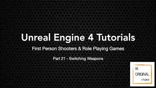 UE4 Tutorial - FPS/RPG - Part 21 - Switching Weapons