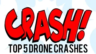 TOP 5 DRONE CRASHES