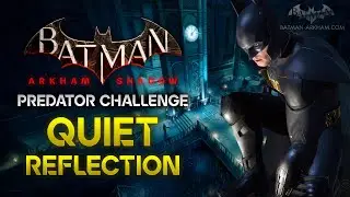Batman: Arkham Shadow - Predator Challenge #12: Quiet Reflection [Quiet Waters]