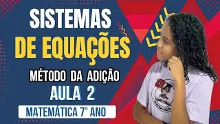 SISTEMAS DE EQUAÇÕES| MÉTODO DA ADIÇÃO # 2