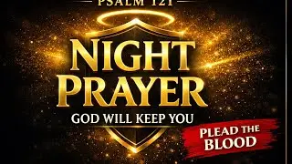 Night Prayer for Peace, Protection & Rest | Psalm 121 | Sleep Soundly