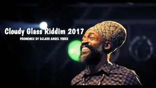 Cloudy Glass Riddim Mix (Full) Feat. Lutan Fyah, Turbulence (R4nyte Entertainment ) (April 2017)