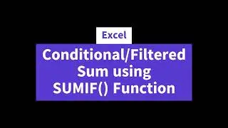 Conditional/Filtered Sum using SUMIF Function 