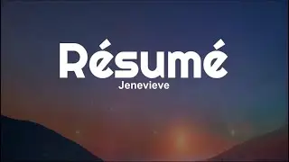 Jenevieve - R&eacute;sum&eacute; (Lyrics) 🎧