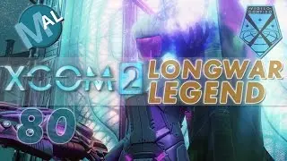 XCOM 2 | ALIEN FORTRESS | OPERATION LEVIATHAN [PT4] | PART 80 | LET'S PLAY