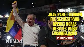 Juan Pablo Guanipa fue secuestrado apenas horas despu&eacute;s de su excarcelaci&oacute;n en Venezuela