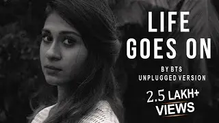 'Life Goes On' - (방탄소년단) BTS | Unplugged Female Reprise | NS Radio | I 💜  you all | Nithyashree